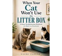 When Your Cat Won’t Use the Litter Box: A Home Troubleshooting Workbook for Multi-Cat Households