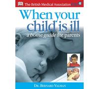 When Your Child is Ill: A Home Guide for Parents