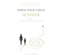 When Your Child Is Stuck: Short stories about what gets in the way of learning (Next Question)