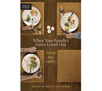 When Your Family'S Lost A Loved One: Finding Hope Together (Focus on the Family Books)