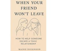 When Your Friend Won't Leave: How to Help Someone Escape a Toxic Relationship