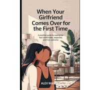 WHEN YOUR GIRLFRIEND COMES OVER FOR THE FIRST TIME.