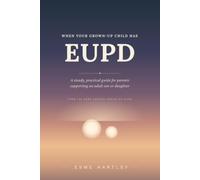 When Your Grown-Up Child Has EUPD: A Steady, Practical Guide for Parents Supporting an Adult Son or Daughter