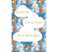 When Your Head Is In the Clouds On A Daily Basis: A Quirky Notebook for Daydreamers, Doodlers, and Anyone Whose Thoughts Are Always Wandering!