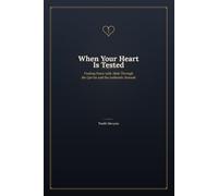 When Your Heart Is Tested: Finding Peace with Allah Through the Qur'an and the Authentic Sunnah (Healing the Heart)