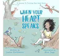 When Your Heart Speaks: A Journey to Trusting Your Inner Voice