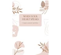 When Your Heart Speaks, Take Good Notes: Journal Notebook