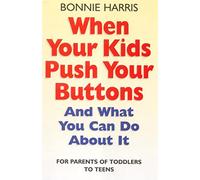 When Your Kids Push Your Buttons: And what you can do about it (Tom Thorne Novels)