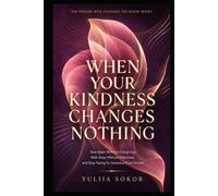 WHEN YOUR KINDNESS CHANGES NOTHING: Stay Open Without Overgiving, Walk Away Without Bitterness, and Stop Paying for Someone Else’s Growth (THE PERSON WHO CHANGES THE ROOM SERIES)