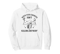 When Your Kindness Isn't Killing Anybody, Skeleton Meme Pullover Hoodie