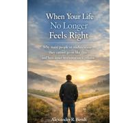When Your Life No Longer Feels Right: Why Many People in Midlife Feel They Cannot Go On Like This - and How Inner Reorientation Becomes Possible (Midlife and Life Overwhelm)