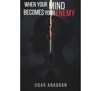 WHEN YOUR MIND BECOMES YOUR ENEMY: The Hidden Psychology of Self-Sabotage and How to Reclaim Control of Your Life (The Human Mind Series)