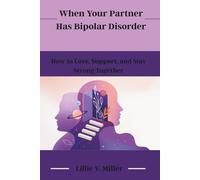 When Your Partner Has Bipolar Disorder: How to Love, Support, and Stay Strong Together