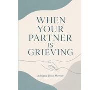 When Your Partner Is Grieving: How to Stay Close, Share the Load, and Protect Your Relationship After Loss