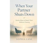 When Your Partner Shuts Down: Gentle Ways to Reach Them Without Chasing