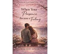When Your Presence Became A Feeling (The Softness We Never Named Trilogy)