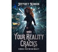 When Your Reality Cracks: A novel from Beyond Reality