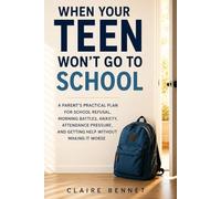 When Your Teen Won’t Go to School: A Parent’s Practical Plan for School Refusal, Morning Battles, Anxiety, Attendance Pressure, and Getting Help Without Making It Worse