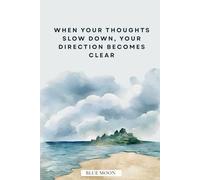 When Your Thoughts Slow Down, Your Direction Becomes Clear - Motivational Notebook, Squared, 100 Pages for Intentional Daily Focus: Designed for mental order