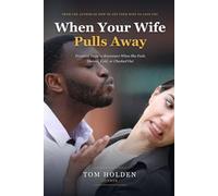 When Your Wife Pulls Away: Practical Steps to Reconnect When She Feels Distant, Cold, or Checked Out (Includes the 40-Day Thaw Program) (Help For Your Marriage)