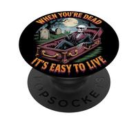 When You're Dead It's Easy to Live | Funny Skeleton Hallowen PopSockets Adhesive PopGrip