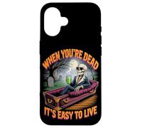 When You're Dead It's Easy to Live | Philosophical Halloween Case for iPhone 16