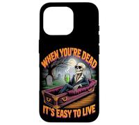 When You're Dead It's Easy to Live | Philosophical Halloween Case for iPhone 16 Pro