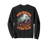 When You're Dead It's Easy to Live | Philosophical Halloween Sweatshirt