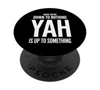 When You're Down to Nothing Yah Is Up to Something PopSockets Adhesive PopGrip
