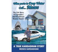 When You're in Deep Water Call... Moses: The Life Story of Legendary Bail Bondsman Bounty Hunter