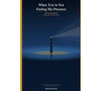 When You're Not Feeling His Presence: God Has Not Moved - Finding Your Way Back to Him (Biblical Studies/References)