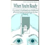 When You're Ready: A Woman's Healing from Childhood Physical and Sexual Abuse by Her Mother