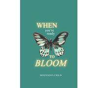 When You're Ready To Bloom (You Are Safe Here)