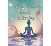 When You're Ready to Evolve: A 21-Day Journey of Expansion, Alignment & Soul Growth