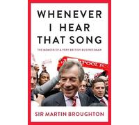 Whenever I Hear That Song: The memoir of a very British businessman