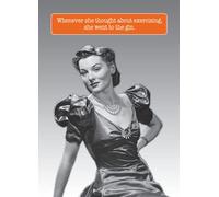 Whenever She Thought About Exercising She Went To The Gin! Funny Birthday Card - Greetings Card For Any Occasion