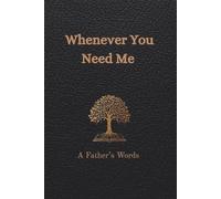 Whenever You Need Me: A Father's Words