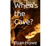 When's the Cave?