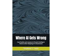 Where AI Gets Wrong: Case Studies and Lessons to Prevent Intelligent Failures when Adopting AI in Businesses