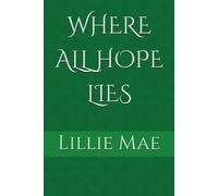 WHERE ALL HOPE LIES
