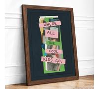 Where All The Cool Kids Go Typography Framed Wall Art Print A1 Walnut