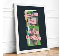 Where All The Cool Kids Go Typography Framed Wall Art Print A3 White