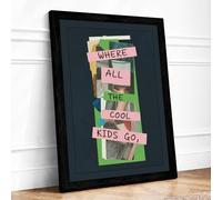 Where All The Cool Kids Go Typography Framed Wall Art Print A4 Black