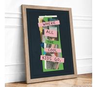 Where All The Cool Kids Go Typography Framed Wall Art Print A4 Oak