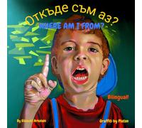 Where am I from? - Откъде съм аз?: A Bulgarian English bilingual children's book (Bulgarian language edition) (Bulgarian Bilingual Books - Fostering Creativity in Kids)