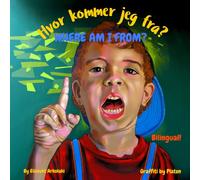 Where am I from? - Hvor kommer jeg fra?: A Danish English book for bilingual children (Danish language edition) (Danish Bilingual Books - Fostering Creativity in Kids)