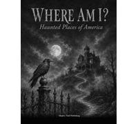 Where am I?: Haunted Places of America