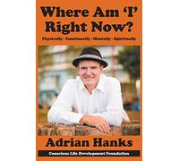 Where Am 'I' Right Now?: Physically - Emotionally - Mentally - Spiritually