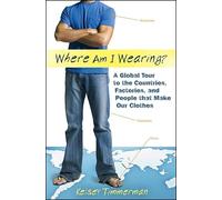 Where am I Wearing?: A Global Tour to the Countries, Factories, and People that Make Our Clothes