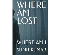 WHERE AM LOST: WHERE AM I